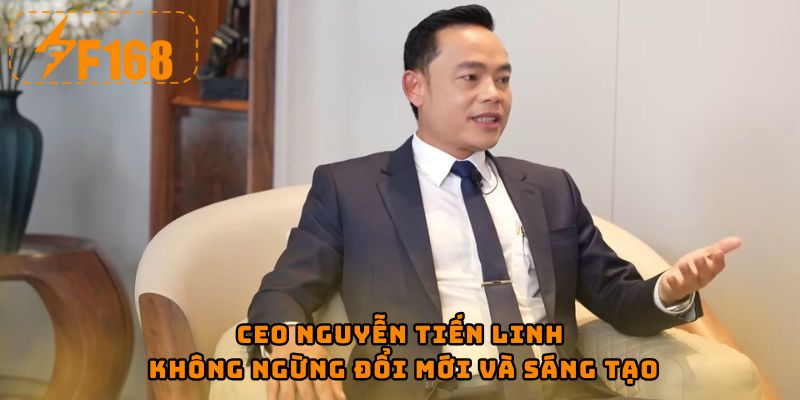 CEO Nguyễn Tiến Linh không ngừng đổi mới và sáng tạo