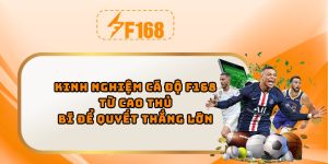 Kinh nghiệm cá độ F168 từ cao thủ