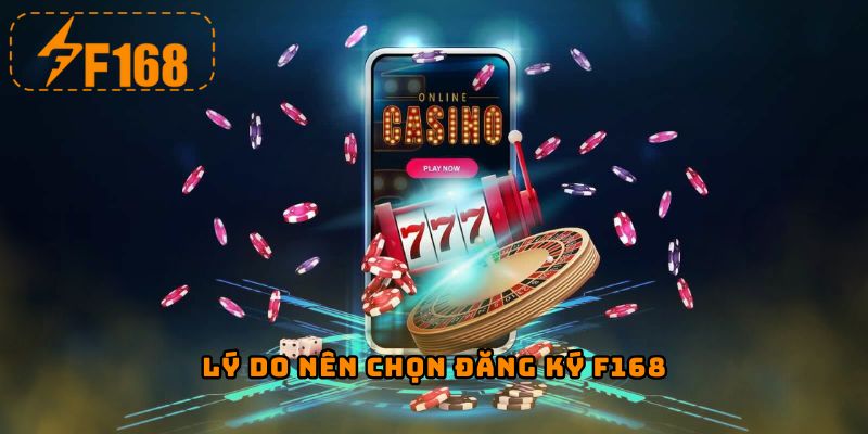 Lý do nên chọn đăng ký F168