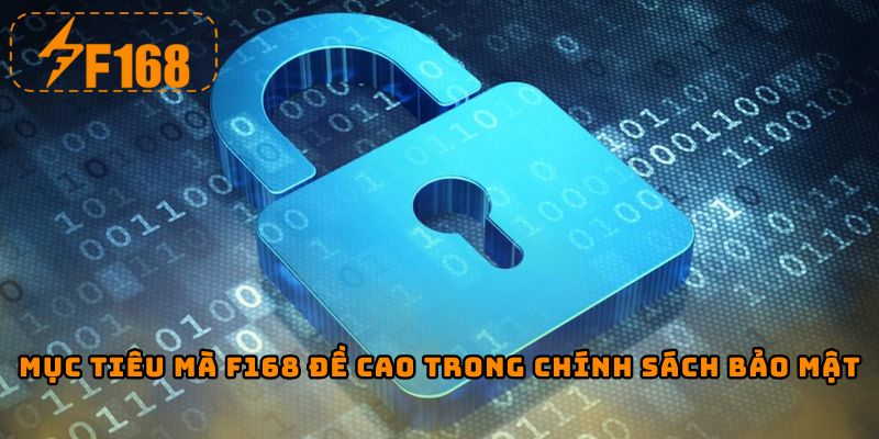 Mục tiêu mà F168 đề cao trong chính sách bảo mật