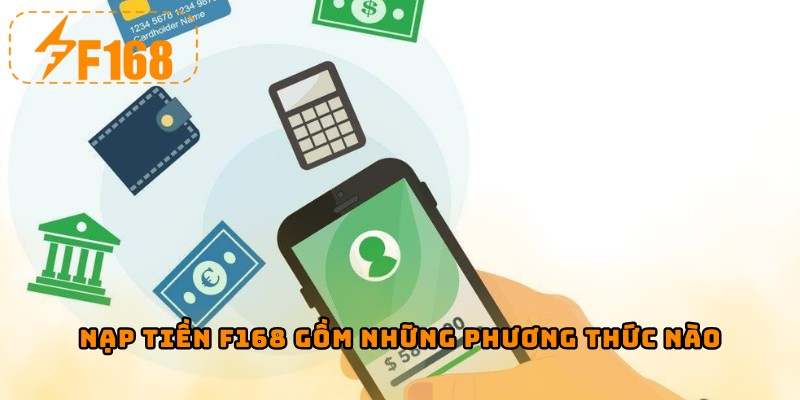 Nạp tiền F168 gồm những phương thức nào