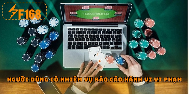 Người dùng có nhiệm vụ báo cáo hành vi vi phạm