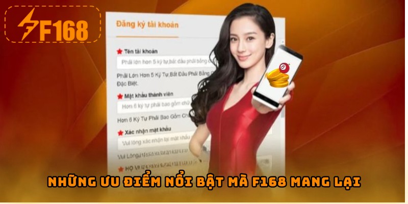Những ưu điểm nổi bật mà F168 mang lại