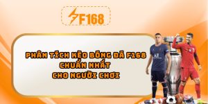 Phân tích kèo bóng đá f168 chuẩn nhất