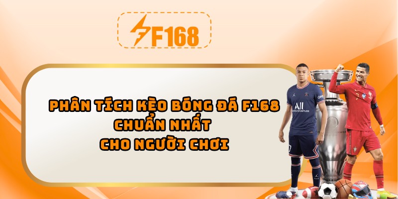 Phân tích kèo bóng đá f168 chuẩn nhất
